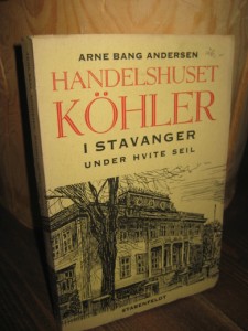 ANDERSEN: HANDELSHUSET KØHLER I STAVANGER. UNDER HVITE SEIL. 1972.