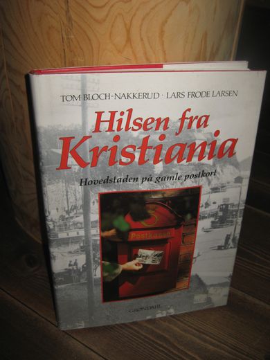 NAKKERUD / LARSEN: Hilsen fra Kristiania. Hovedstaden på gamle postkort. 1990.