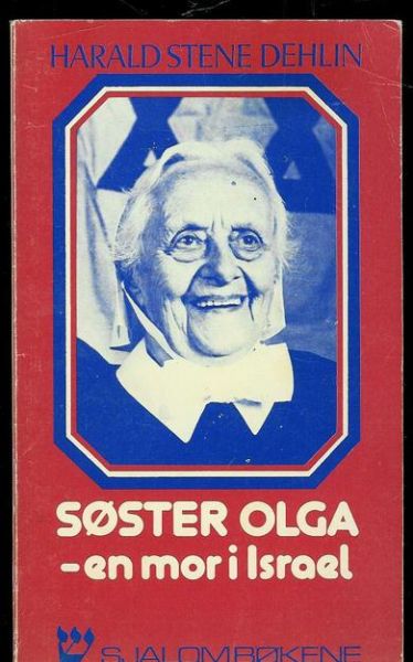 Dehlin, Harald Stene: SØSTER OLGA- en mor i Israel. 1980