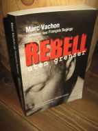 Vachon: REBELL uten grenser. 2006.