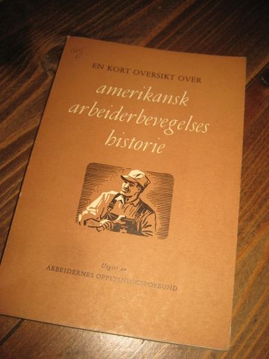 EN KORT OVERSIKT OVER amerikansk arbeiderbevegelses historie. 1955. 