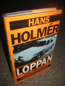 HOLMER, HANS: LOPPAN. POLITIROMAN. 1991. . 
