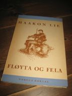 LIE, HAAKON: FLØYTA OG FELA. 1943.