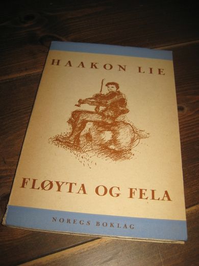 LIE, HAAKON: FLØYTA OG FELA. 1943.