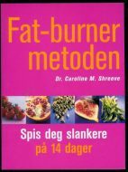 Shreeve. Fat burner metoden.  Spis deg slankere på 14 dager. 2002
