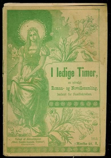 1903 nr 021 I ledige Timer En udvalgt Roman- og Novellesamling bestemt for Familiekredsen