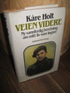 Holt, Kåre: VEIEN VIDERE. Ny sannferdig beretning om mitt liv som løgner. 1983.