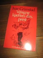 Grimstad, Ivar: Velsigne kjeften din, prest. Vist og gale på Sunnmøre. 1974.