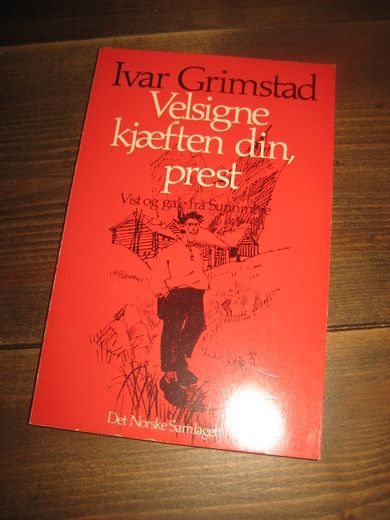 Grimstad, Ivar: Velsigne kjeften din, prest. Vist og gale på Sunnmøre. 1974.