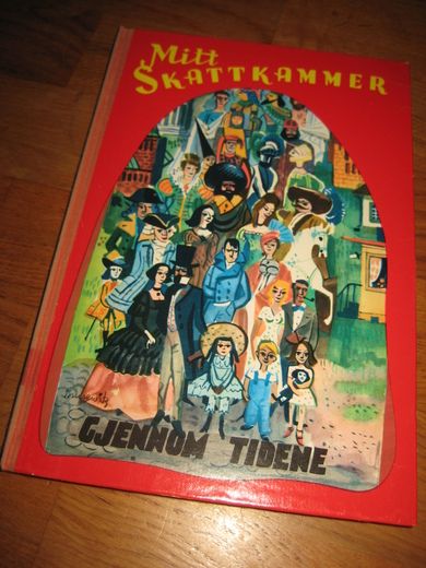Mitt Skattekammer: GJENNOM TIDENE.
