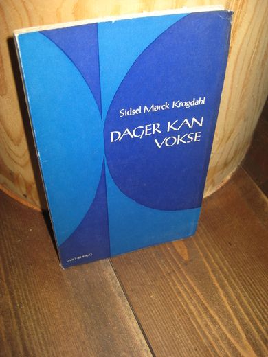 Krogdahl, Sidsel Mørck: DAGER KAN VOKSE. 1969.