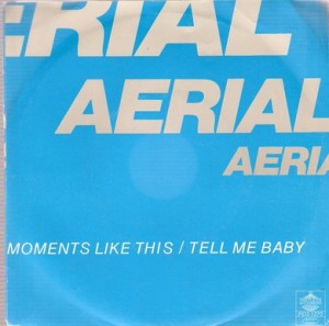 AERIAL: MOMENTS LIKE THIS, TELL ME BABY. 1980