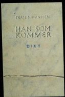 JOHANSSEN, TERJE: HAN SOM KOMMER. DIKT. 1993
