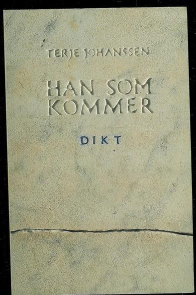 JOHANSSEN, TERJE: HAN SOM KOMMER. DIKT. 1993
