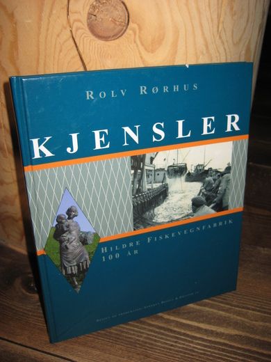 RØRHUS, ROLV: KJENSLER.  HILDRE FISKEVEGNFABRIK 100 ÅR.