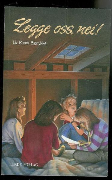 Bjørlykke, Liv Randi: Legge oss, nei! 1990
