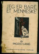 LANG, INGRID: JEG ER BARE ET MENNESKE. 1938