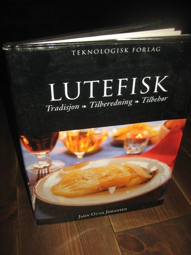 JOHANSEN, JAN OTTO: LUTEFISK. Tradisjon- Tilbereding- Tilbehør. 1997.