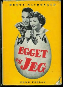 Mac DONALD, BETTY: EGGET OG JEG.             1. opplag 1947.