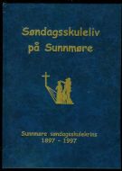Søndagsskuleliv på Sunnmøre. Sunnmøre søndagsskulekrins 1897-1997. 1998.