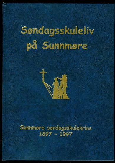 Søndagsskuleliv på Sunnmøre. Sunnmøre søndagsskulekrins 1897-1997. 1998.