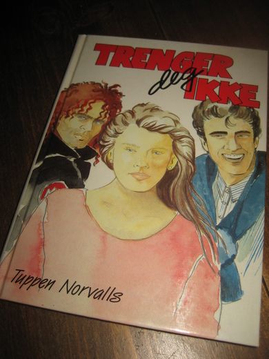Norvalls: TRENGER deg IKKE. 1989.