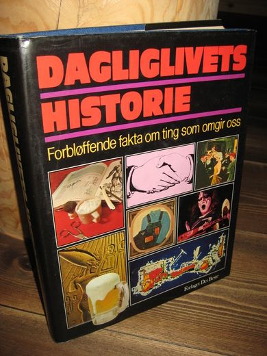 Syversen: Dagliglivets historie. Forbløffende fakta om ting som omgir oss. 1982.
