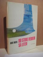 MOEN, ARVE: DU STORE VERDEN SÅ LITEN. 1966.
