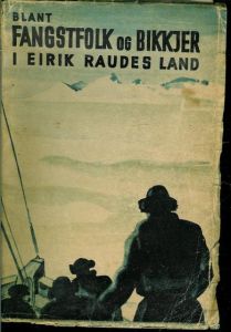 HEYERDAL: BLANT FANGSTFOLK OG BIKKJER I ERIK RAUDES LAND. 1944