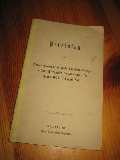Beretning om Søndree Trondhjems Amts Landhusholdningsselskabs Virksomhed for Tidsrummet fra August 1870 til August 1871