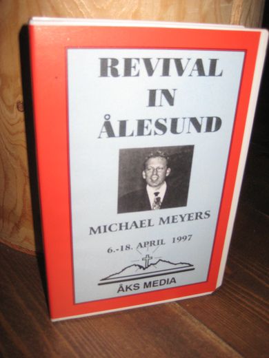 REVIVAL IN ÅLESUND. MICHAEL MEYERS, 1997. 6 stk. kassetter fra AKS MEDIA.
