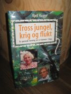 Hager, Kjell: Tross jungel, krig og flukt. En spennende beretning om to misjonærer i Kongo. 1997.