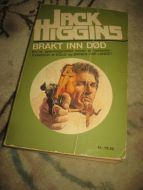 HIGGINS, JACK: BRAKT INN DØD. 