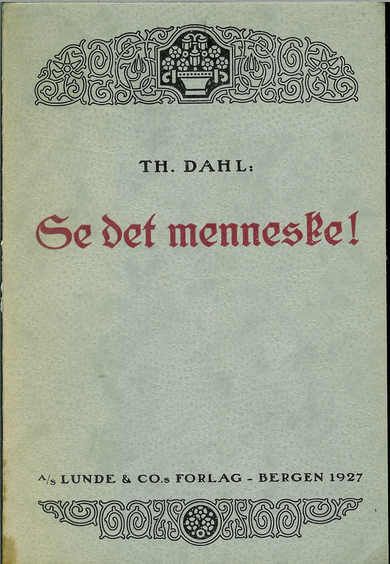 Th. Dahl: Se det menneske! 1927