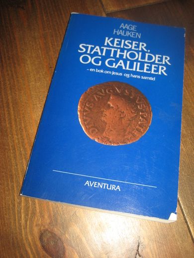 HAUKEN: KEISER, STATTHOLDER OG GALILEER. - en bok om Jesus og hans samtid. 1988.