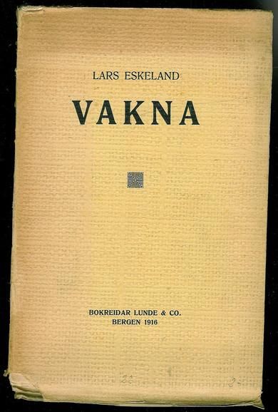 ESKELAND, LARS: VAKNA. 1916