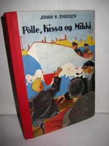 ENOKSEN: Pølle, Kissa og Mikki. Dreyers Graf. Anstalt 1945.