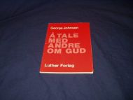 Johansen George: Å tale med andre om Gud