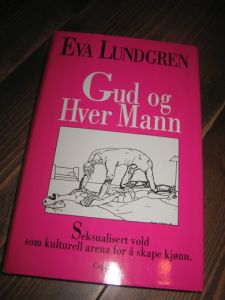 LUndgren, Eva: Gud og Hver Mann. Seksualisert vold som kulturell arena for å skape kjønn. 1990.
