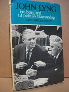 Lyng, John: Fra borgfred til politisk blåmandag. ERINDRINGER 1968-1971. 1978.