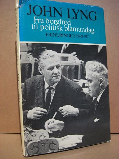 Lyng John: Fra borgfred til politisk blåmandag ERINDRINGER 1968-1971 1978