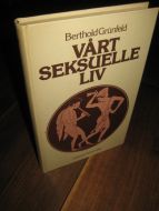 Grunfeldt: VÅRT SEKSUELLE LIV. 1979.