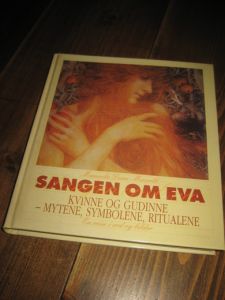 Mascetti: SANGEN OM EVA. KVINNE OG GUDINNE- MYTE, SYMBOLENE, RITUALENE. En reise i ord og bilder. 1994.