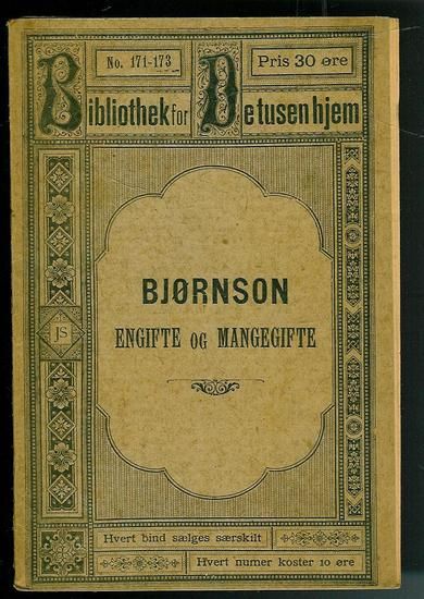 BJØRNSON: ENGIFTE OG MANGEGIFTE. 1887.