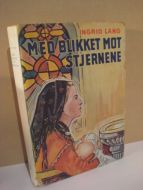 LANG, INGRID: MED BLIKKET MOT STJERNENE. 1949