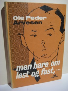 Arvesen, Ole Peder: men bare om løst og fast. 1976.