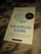 NORBERG, JOHAN: VÅR UTROLIGE HJERNE. 2017.