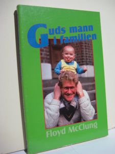 Mc Clung, Floyd: Guds mann i familien. 1995
