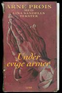 PRØIS, ARNE: Under evige armer. 1994