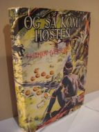 IVERSEN: OG SÅ KOM HØSTEN. 1. opplag 1951.